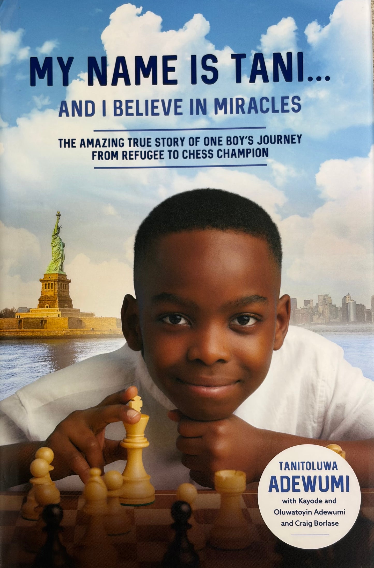 My Name is Tani...and I Believe in Miracles The Amazing True Story of One Boy's Journey from Refugee to Chess Champion