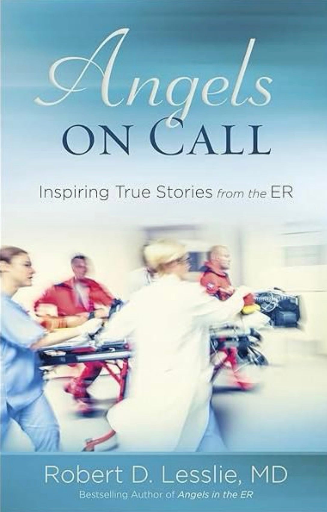 Angels on Call Inspiring True Stories from the ER