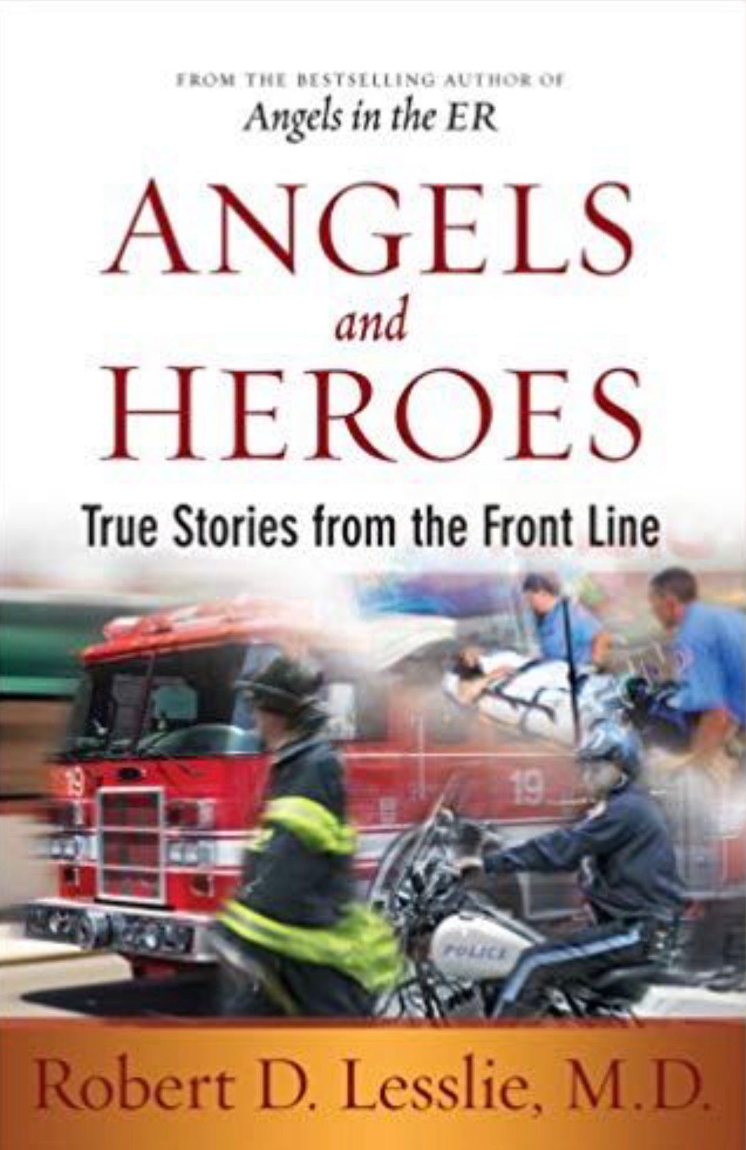 Angels and Heroes True Stories from the Front Line