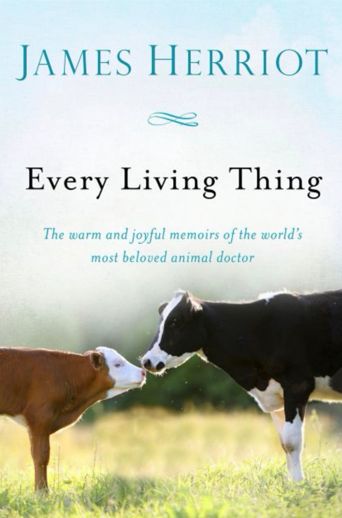 Every Living Thing The Warm and Joyful Memoirs of the World's Most Beloved Animal Doctor