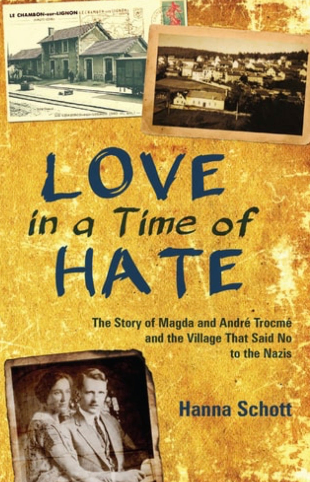 Love in a Time of Hate: The Story of Magda and Andre Trocme and the Village That Said No to the Nazis