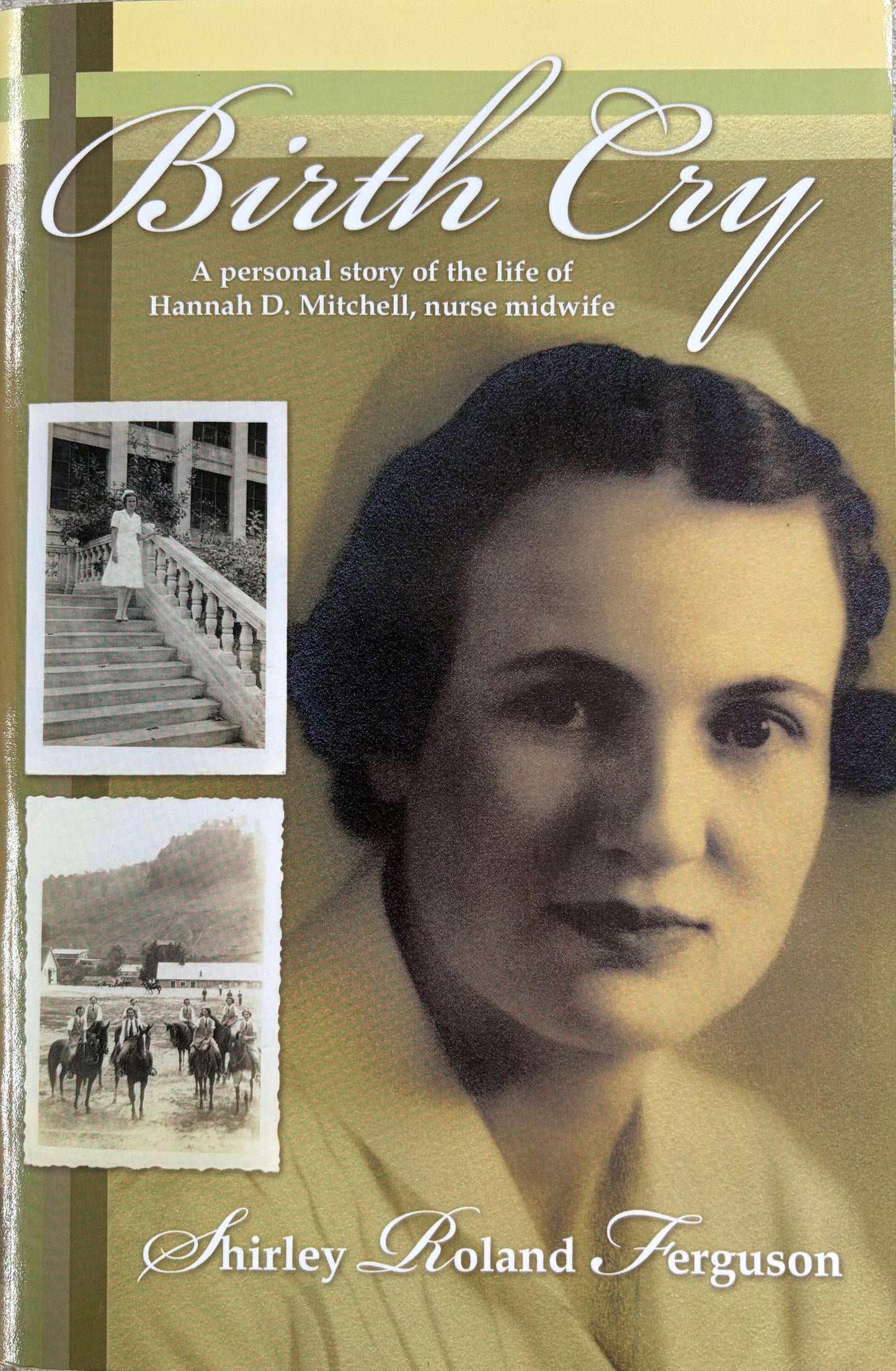 Birth Cry A Personal Story of the Life of Hannah D. Mitchell, Nurse Midwife
