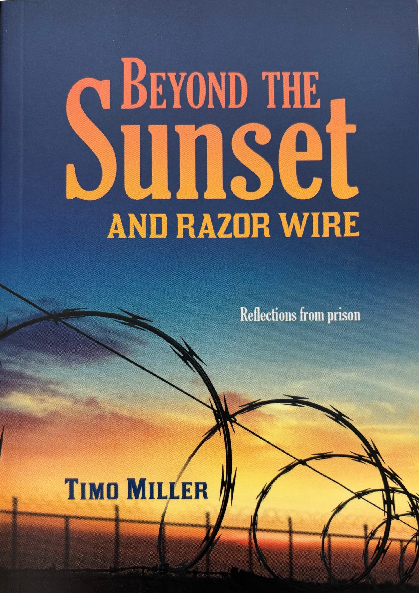 BEYOND THE SUNSET AND RAZOR WIRE