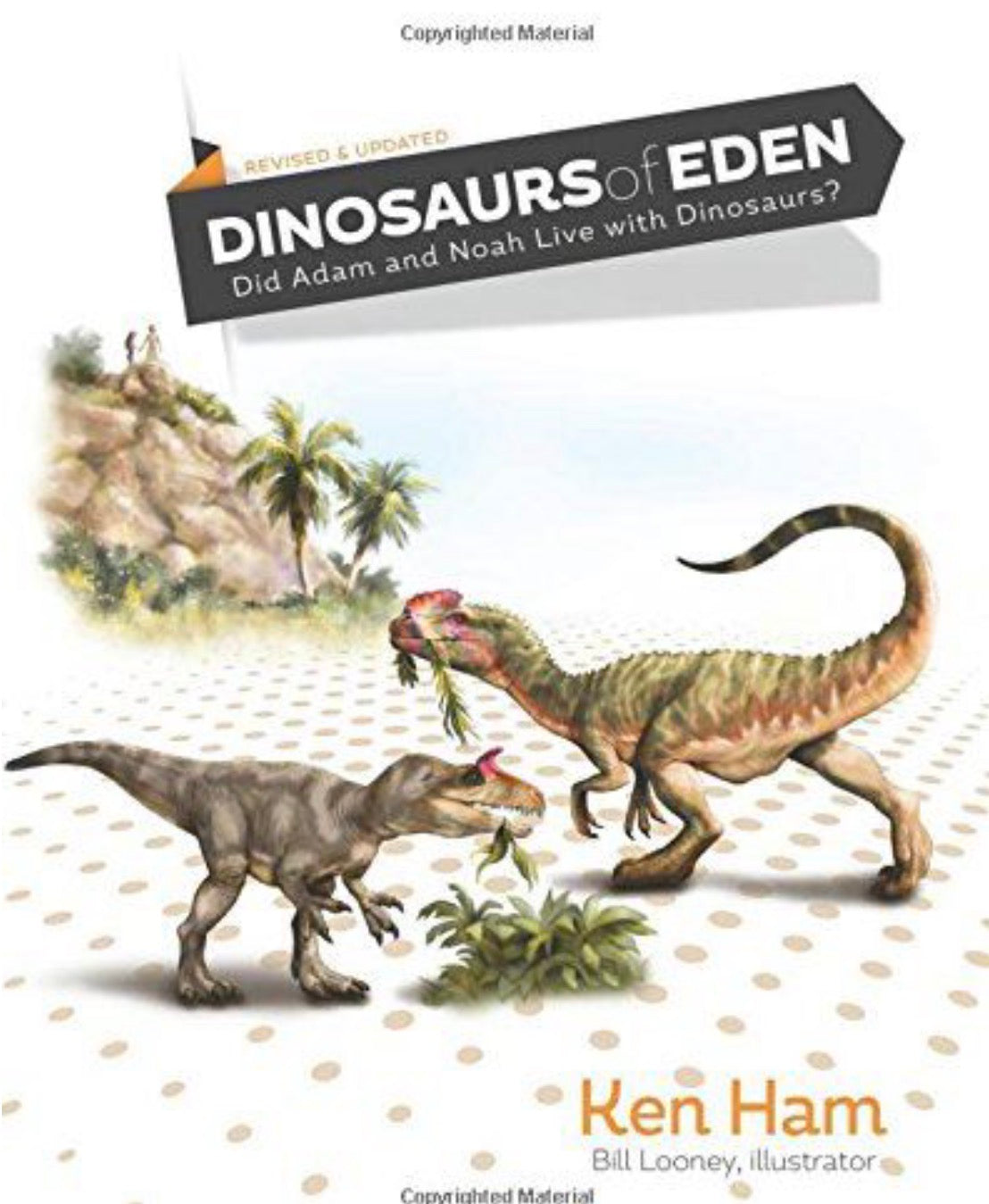 Dinosaurs of Eden (Revised & Updated) Did Adam and Noah Live with Dinosaurs?