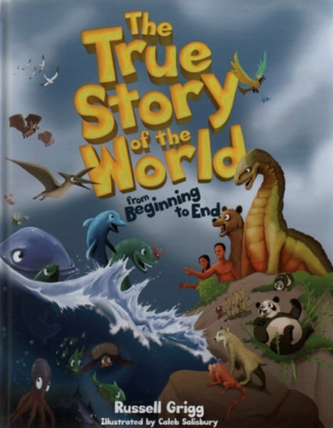 The True Story of the World, from Beginning to End Seven Awesome Events that Highlight God's Plans and Purposes