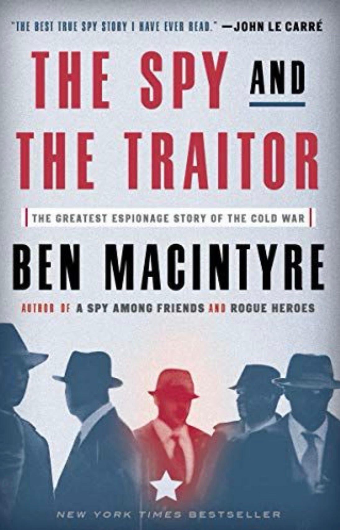The Spy and the Traitor The Greatest Espionage Story of the Cold War