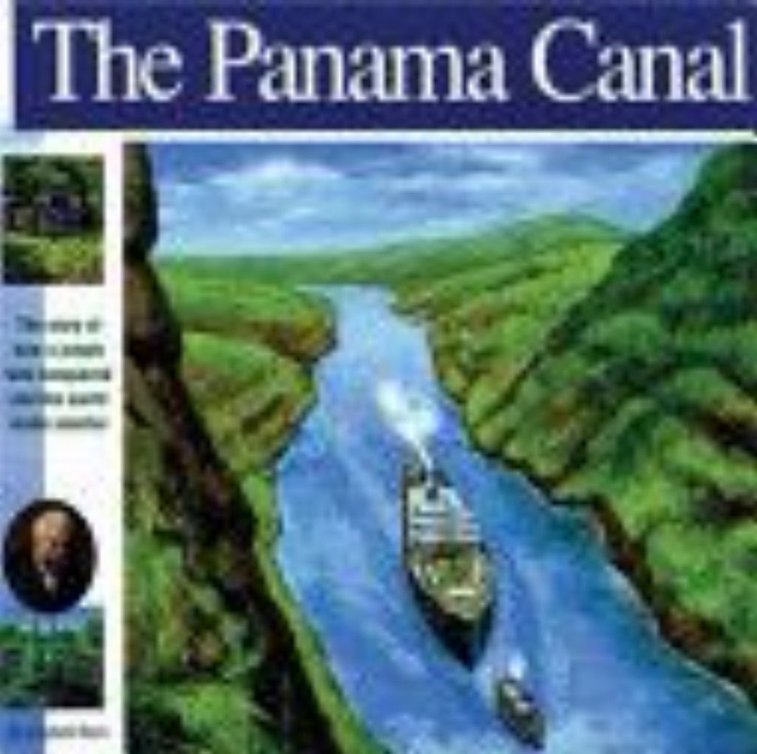 The Panama Canal The Story of How a Jungle Was Conquered and the World Made Smaller