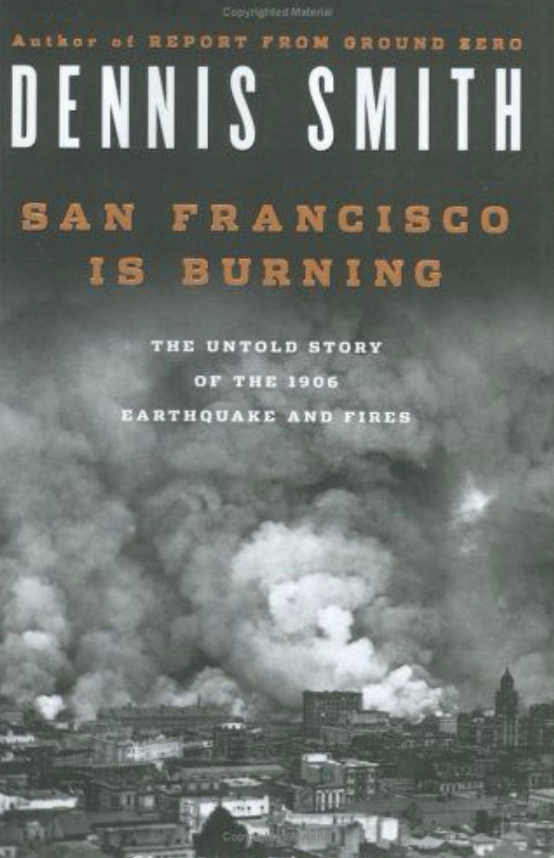 San Francisco Is Burning: The Untold Story of the 1906 Earthquake and Fires