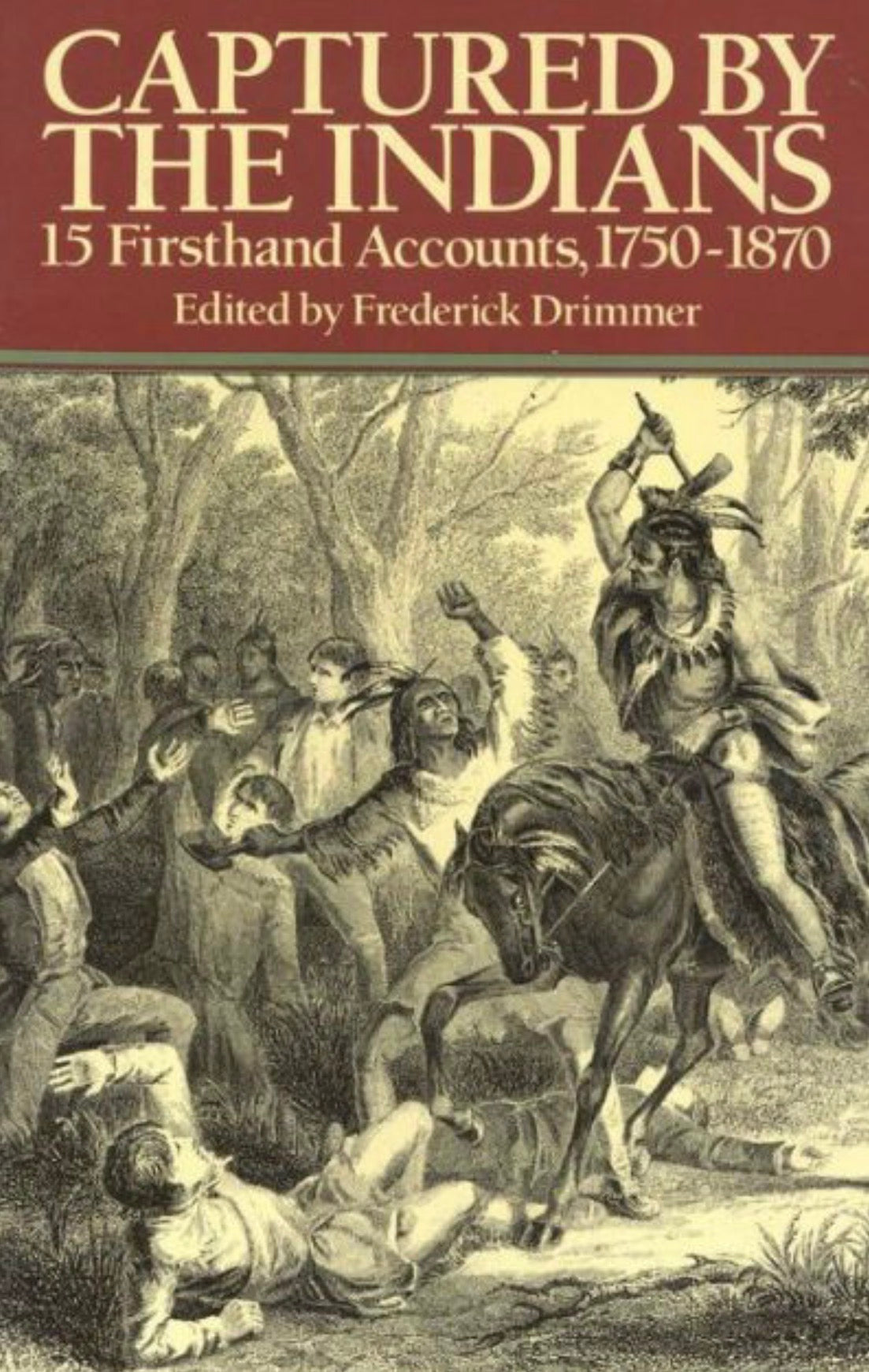 Captured by the Indians 15 Firsthand Accounts, 1750-1870