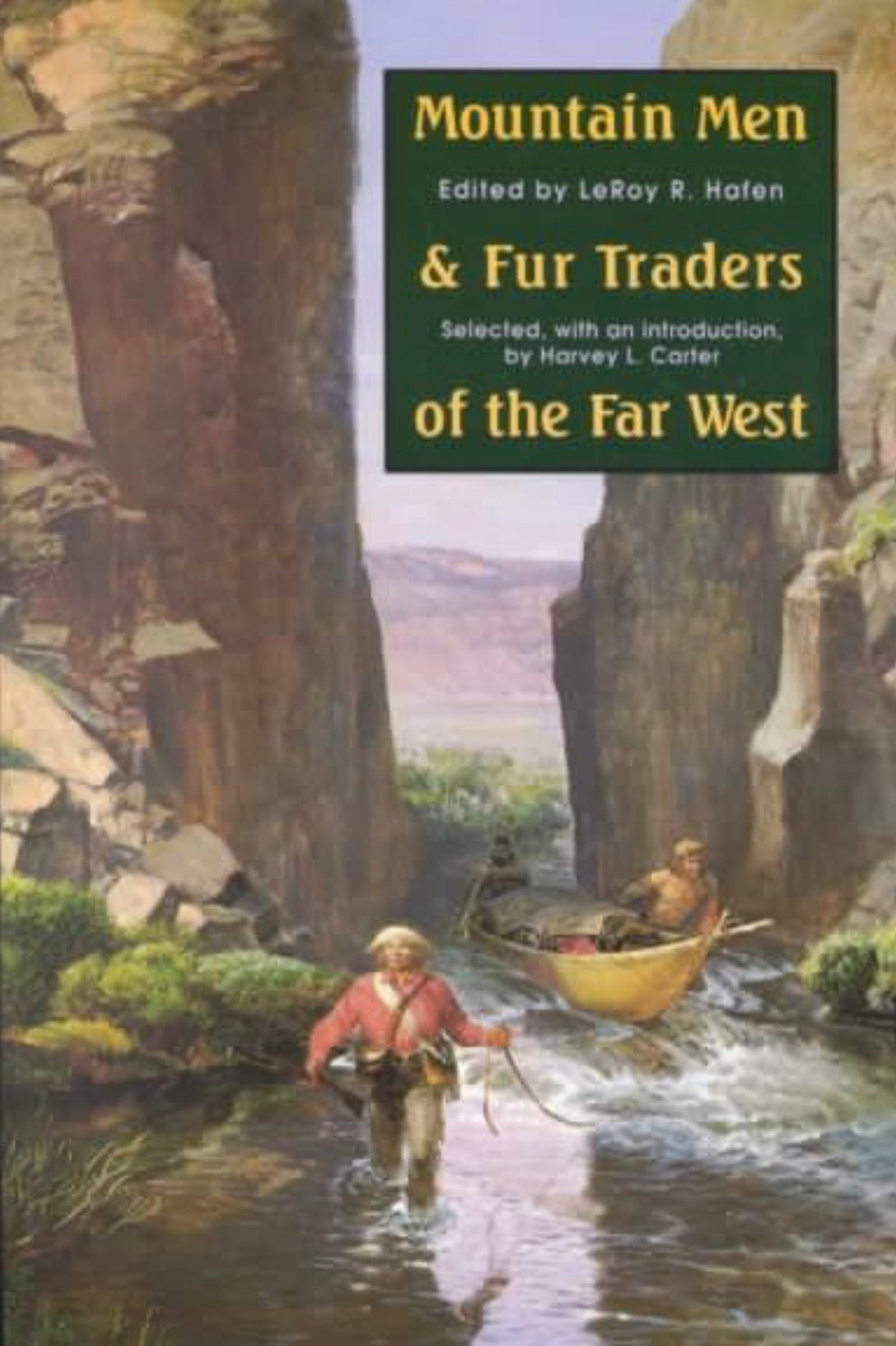 Mountain Men and Fur Traders of the Far West Eighteen Biographical Sketches