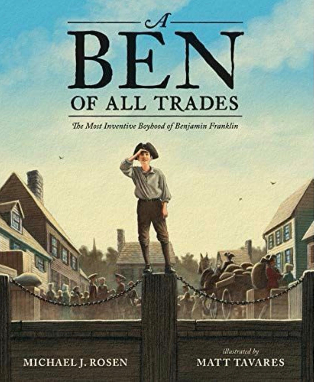 A Ben of All Trades: The Most Inventive Boyhood of Benjamin Franklin