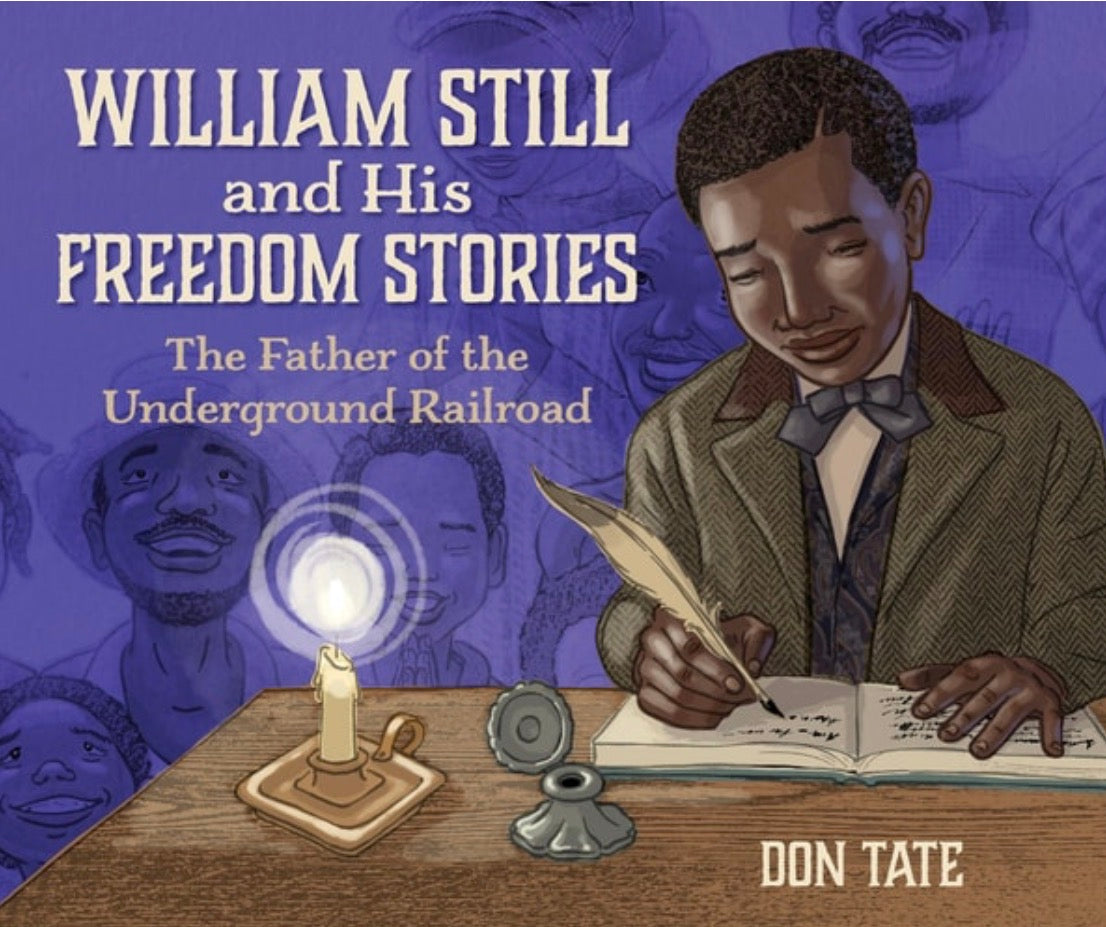 William Still and His Freedom Stories The Father of the Underground Railroad