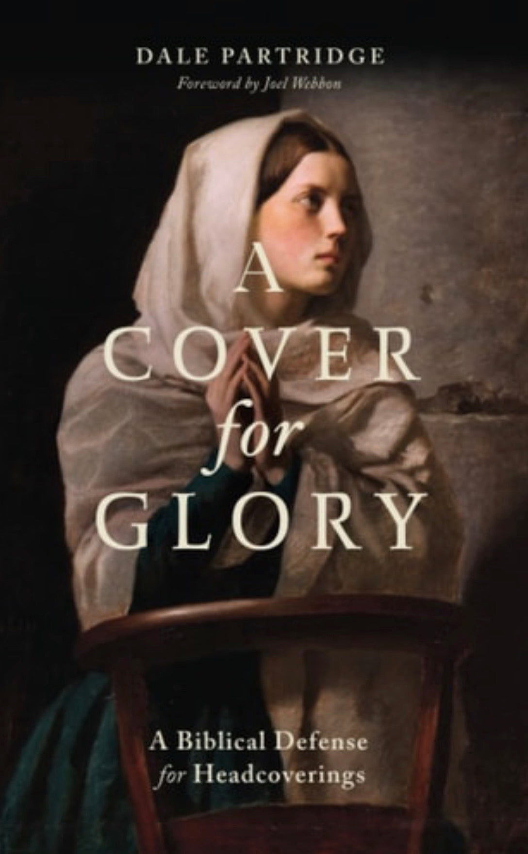 A Cover for Glory A Biblical Defense for Headcoverings