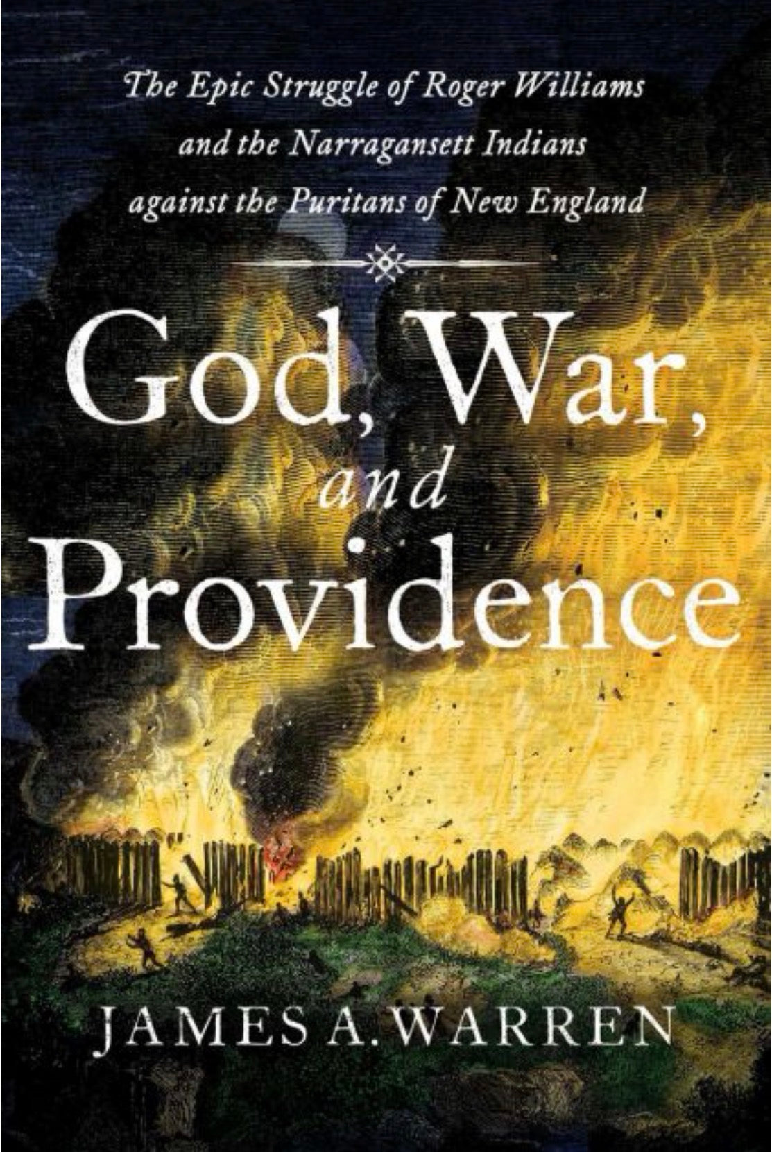God, War, and Providence The Epic Struggle of Roger Williams and the Narragansett Indians against the Puritans of New England
