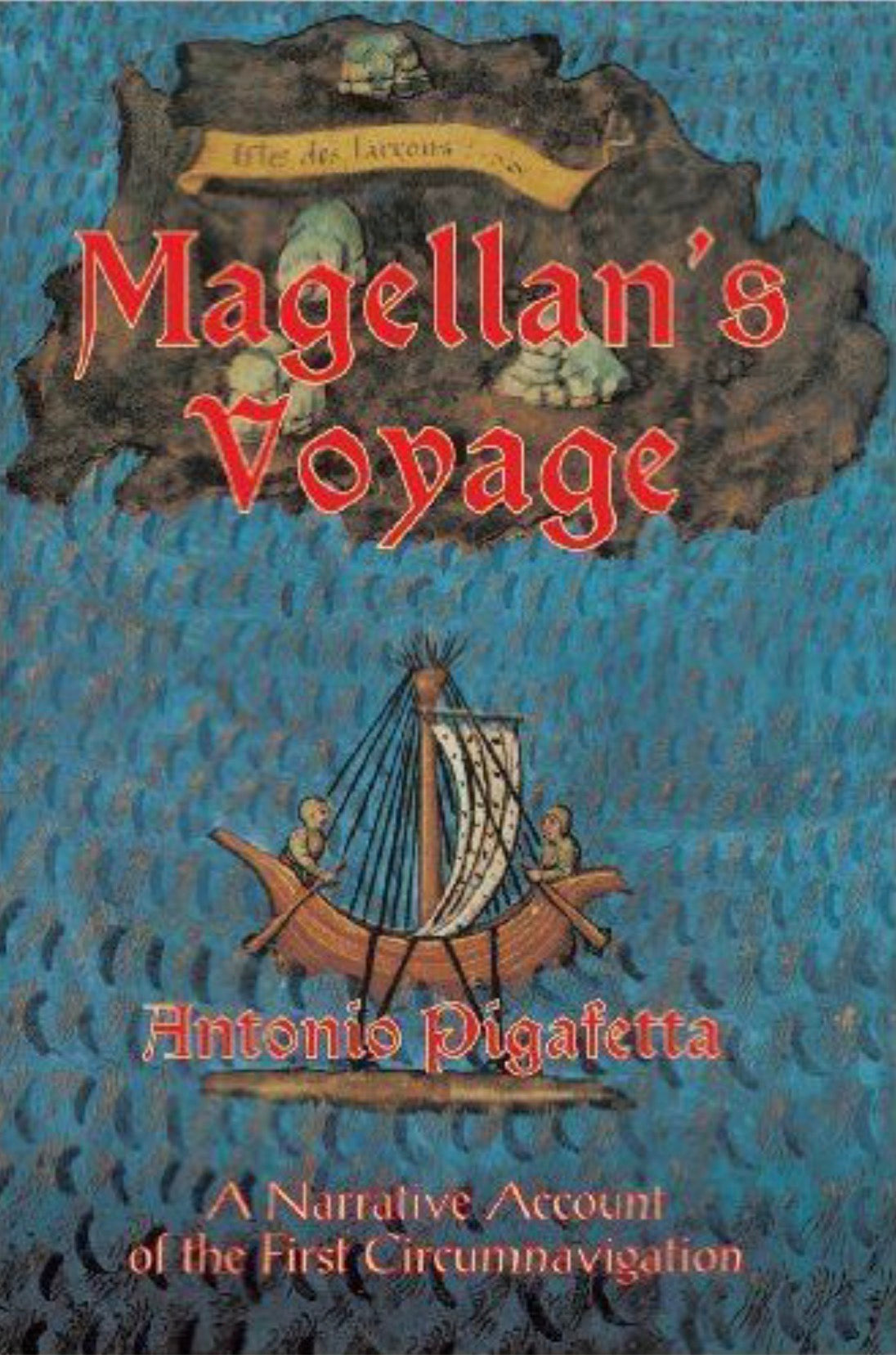 Magellan's Voyage A Narrative Account of the First Circumnavigation