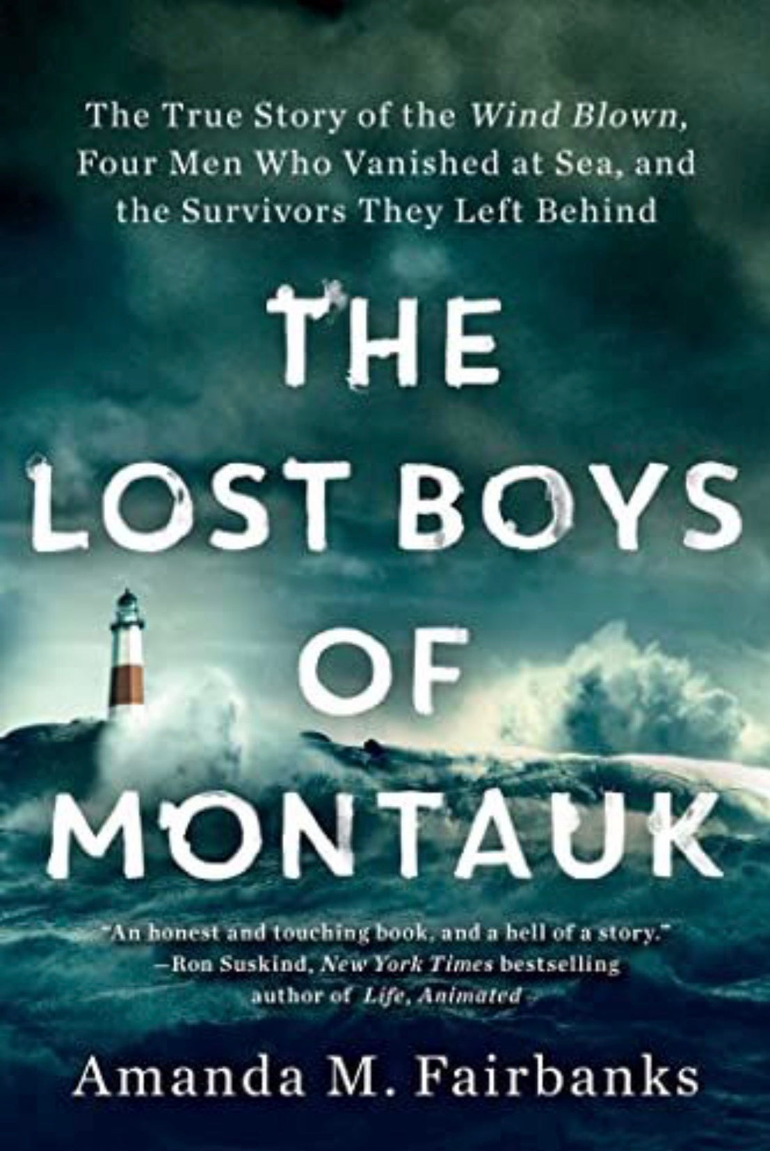 The Lost Boys of Montauk The True Story of the Wind Blown, Four Men Who Vanished at Sea, and the Survivors They Left Behind