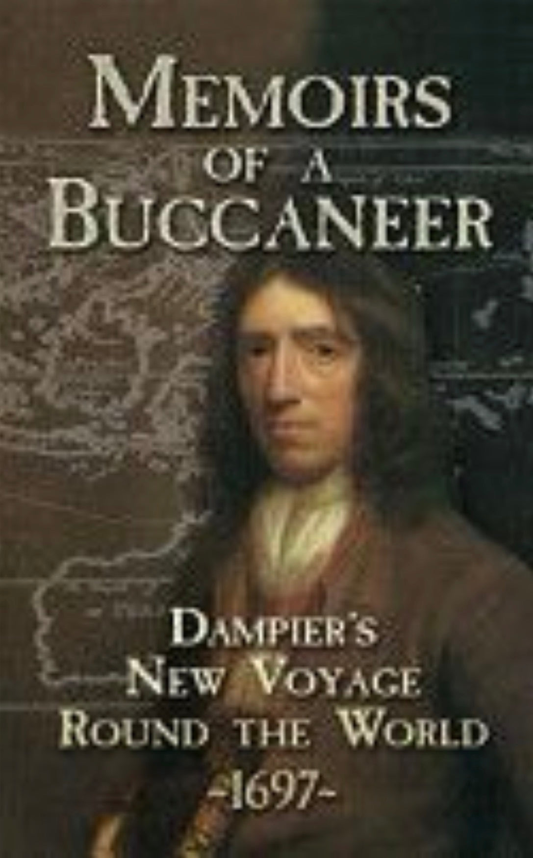 Memoirs of a Buccaneer Dampier's New Voyage Round the World, 1697
