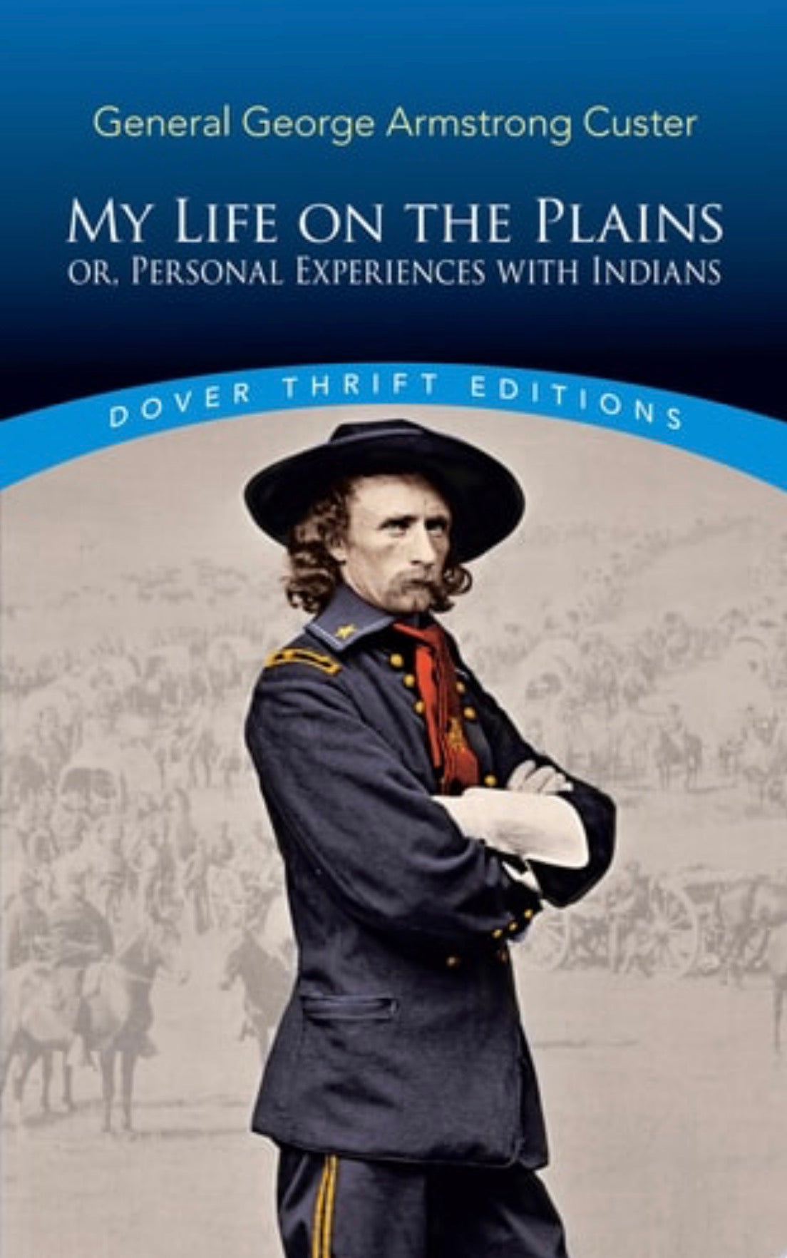 My Life on the Plains or, Personal Experiences with Indians