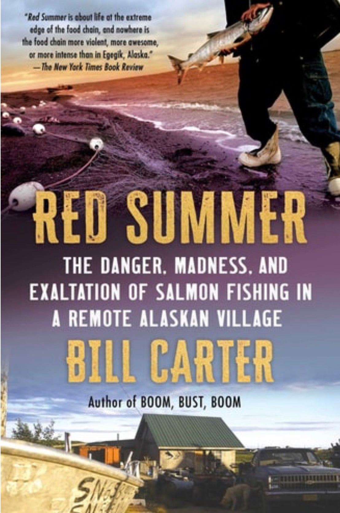 Red Summer The Danger, Madness, and Exaltation of Salmon Fishing in a Remote Alaskan Village