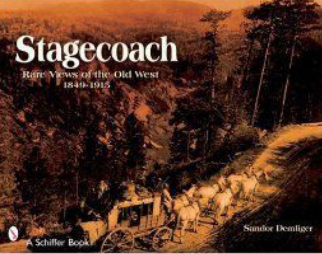 Stagecoach Rare Views of the Old West, 1849-1915