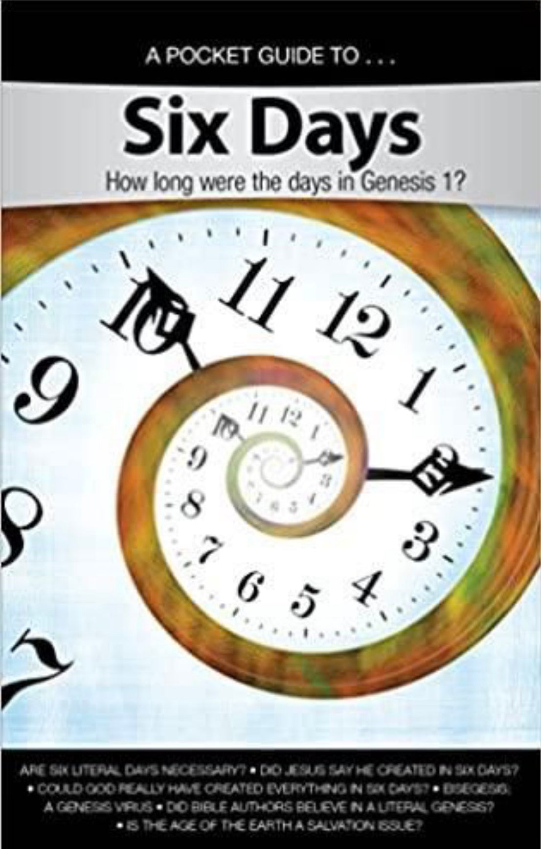 A Pocket Guide to Six Days How Long Were the Days in Genesis 1?