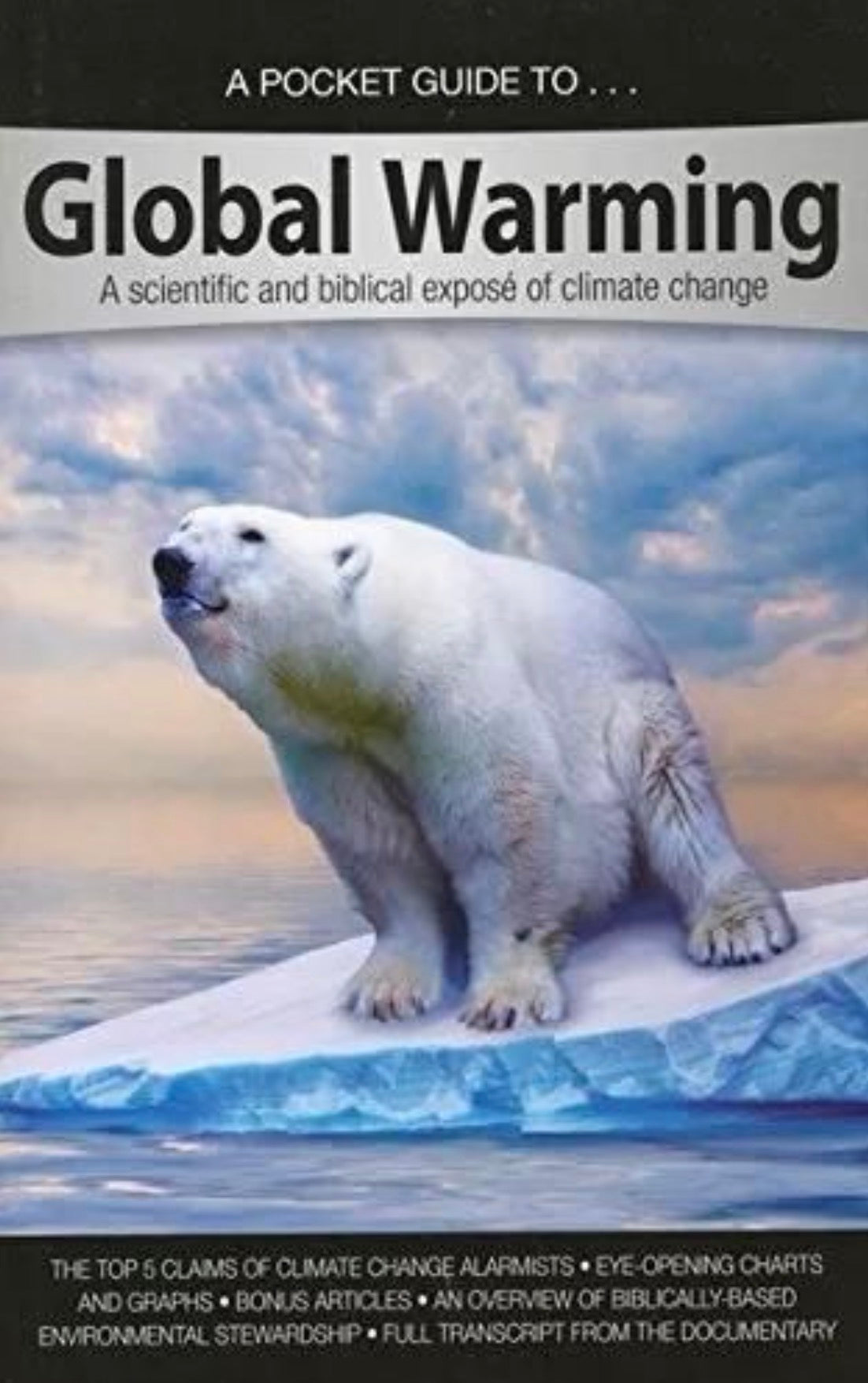 A Pocket Guide to Global Warming A Scientific and Biblical Expose of Climate Change
