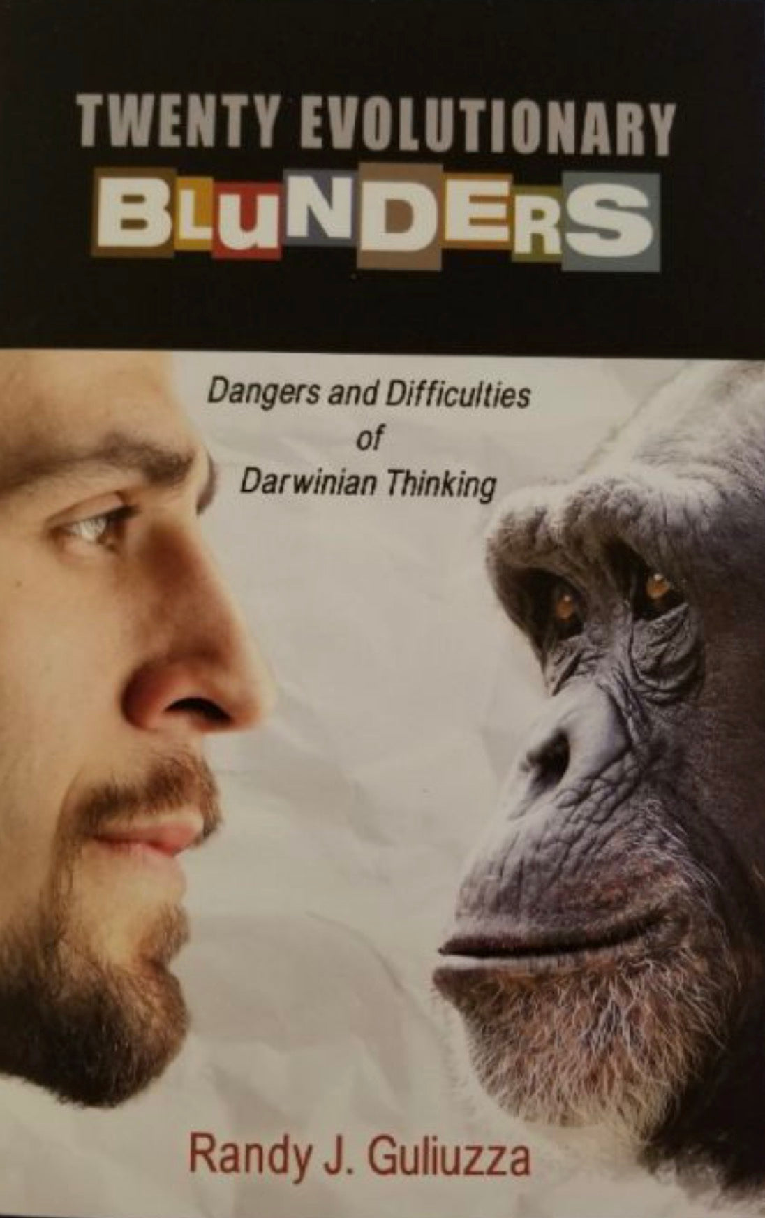 Twenty Evolutionary Blunders Dangers and Difficulties of Darwinian Thinking