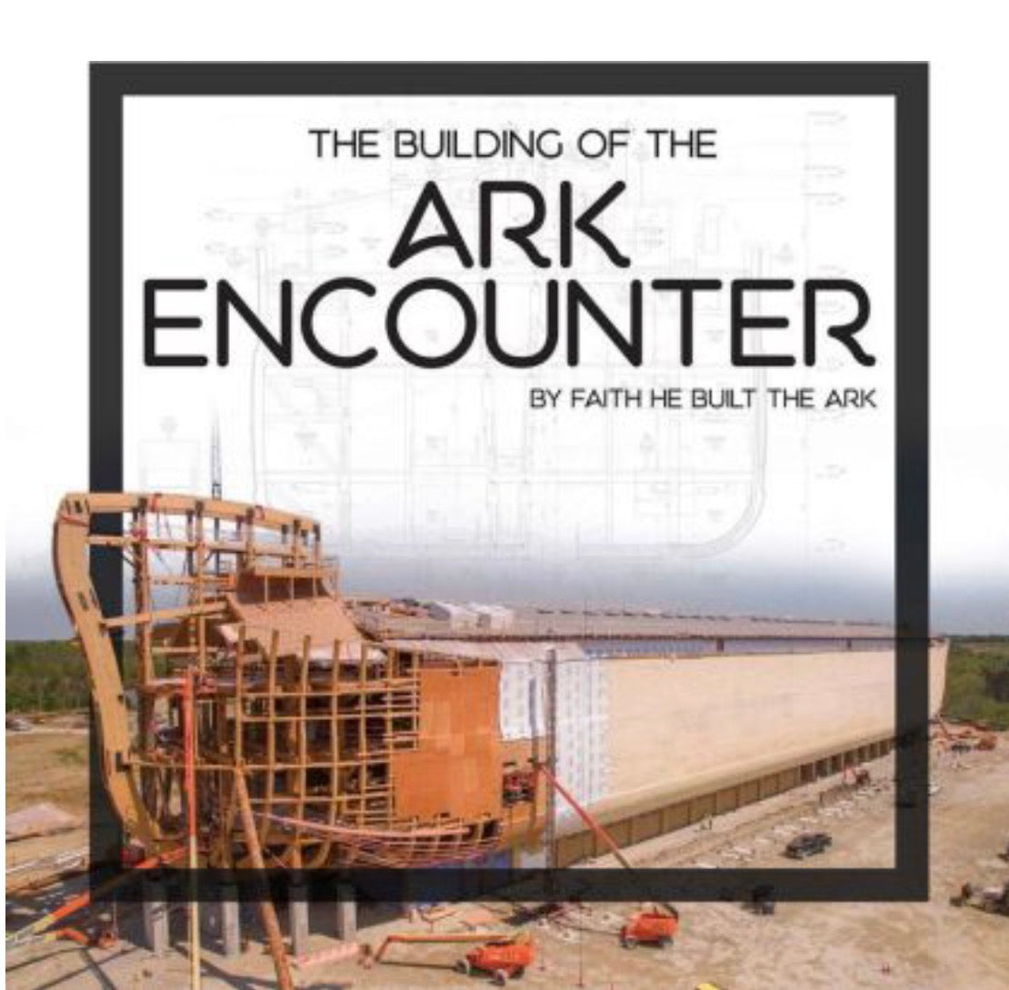 Building of the Ark Encounter By Faith the Ark was Built
