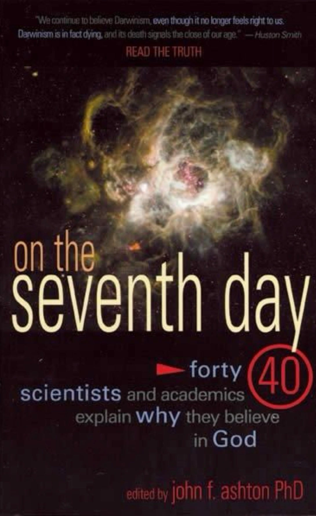 On the Seventh Day 40 Scientists and Academics Explain why They Believe in God