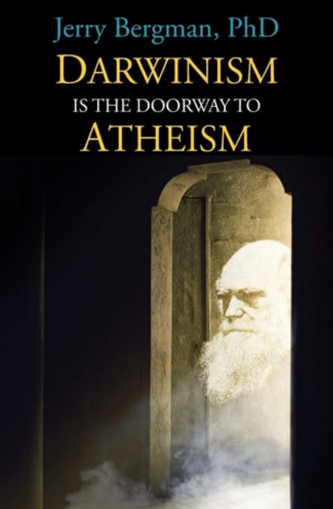 Darwinism is the Doorway to Atheism Why Creationists Become Evolutionists : 55 Case Studies