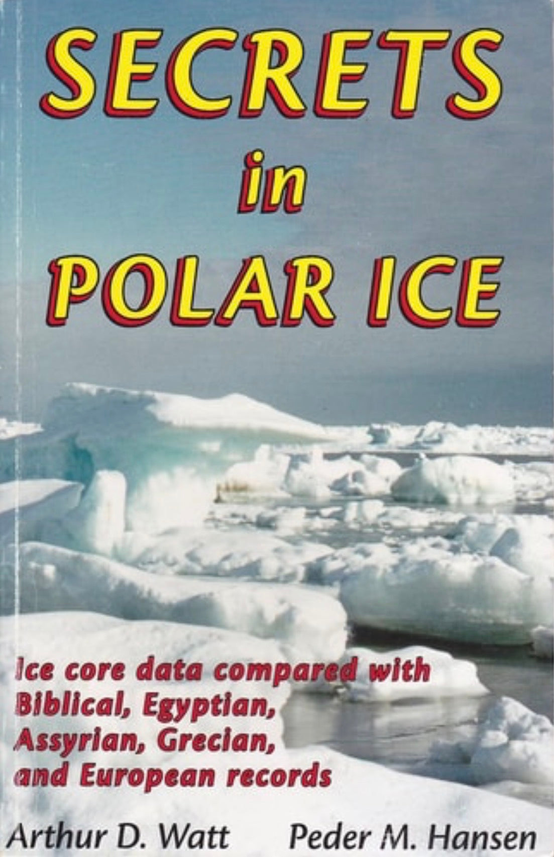 Secrets in Polar Ice: Ice Core Data Compared with Biblical, Egyptian, Assyrian, Grecian and European Records