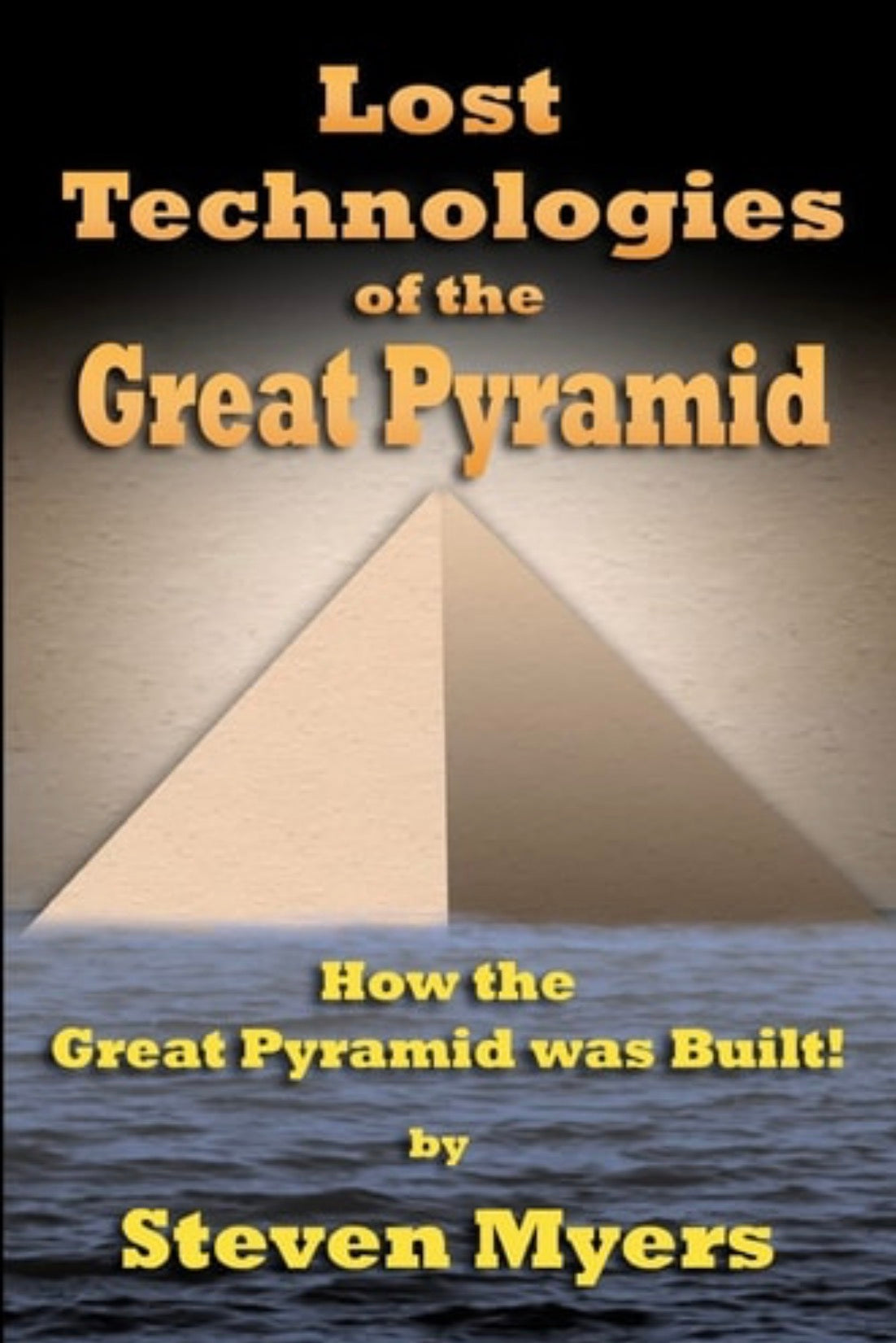 Lost Technologies of the Great Pyramid How the Great Pyramid was Built!