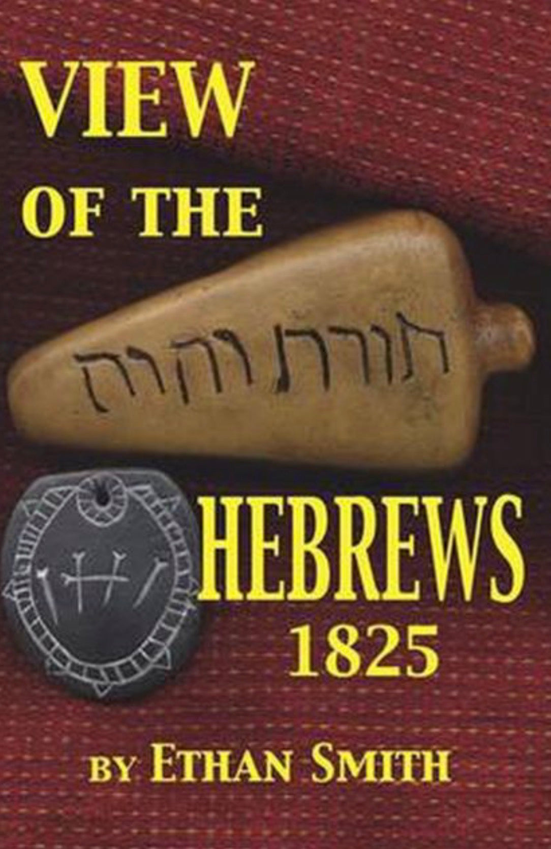 View of the Hebrews 1825 Or the Tribes of Israel in America