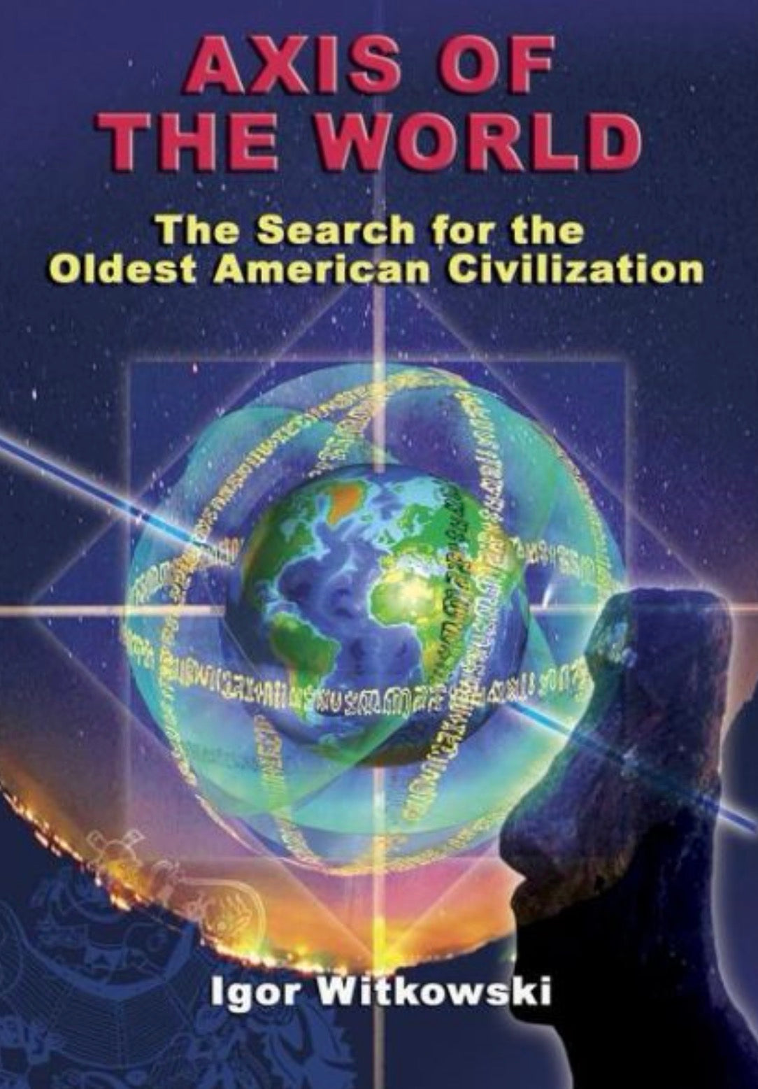 Axis of the World The Search for the Oldest American Civilization
