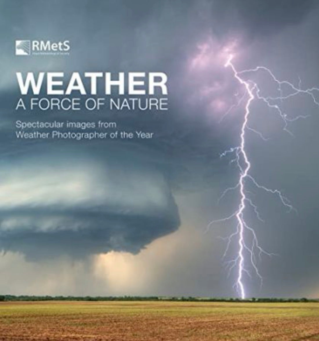 Weather A Force of Nature : Spectacular Images from Weather Photographer of the Year