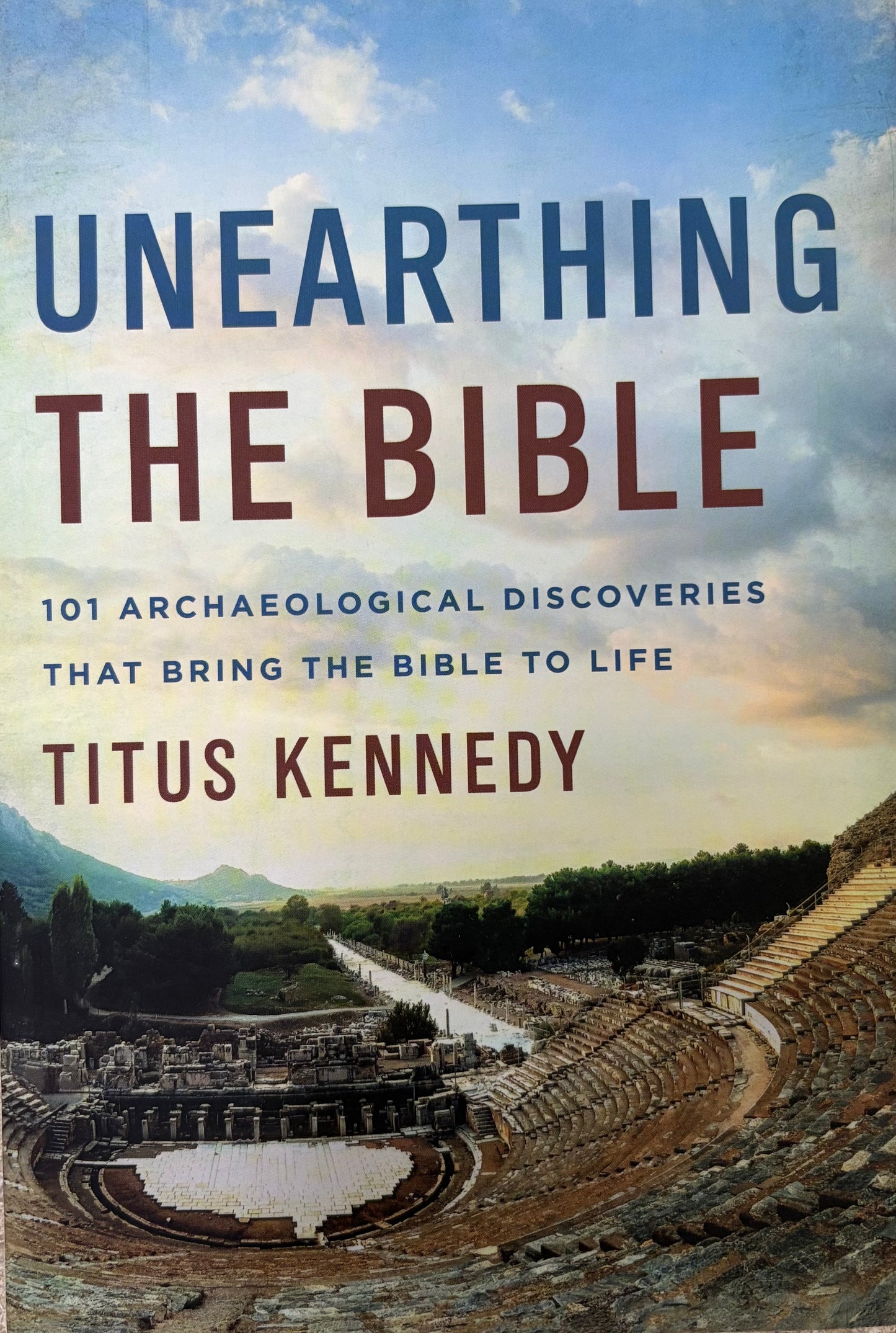 Unearthing the Bible 101 Archaeological Discoveries That Bring the Bible to Life