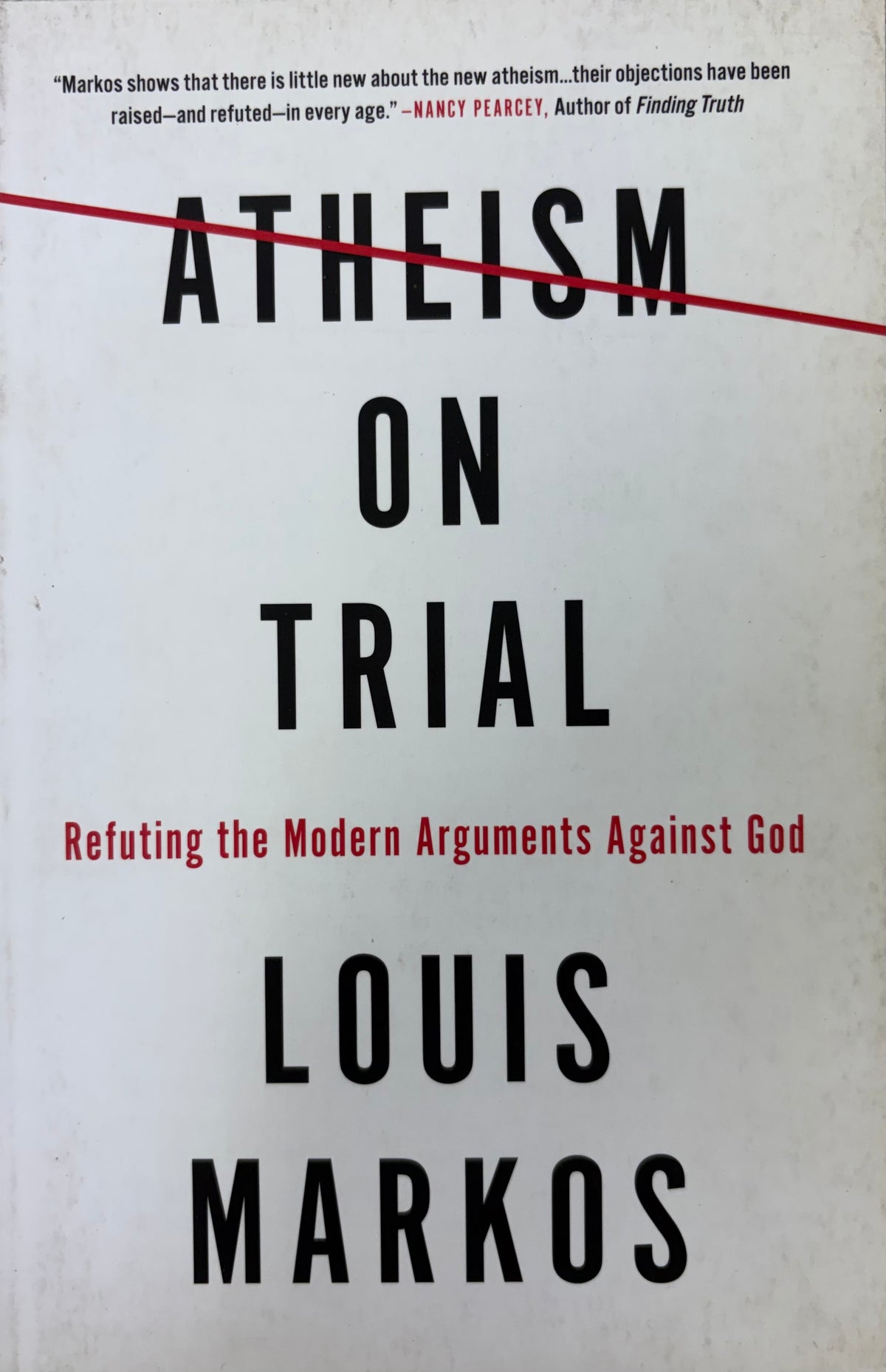 Atheism on Trial Refuting the Modern Arguments Against God