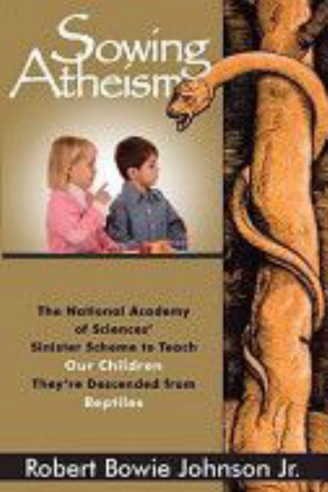 Sowing Atheism The National Academy of Sciences' Sinister Scheme to Teach Our Children They're Descended from Reptiles