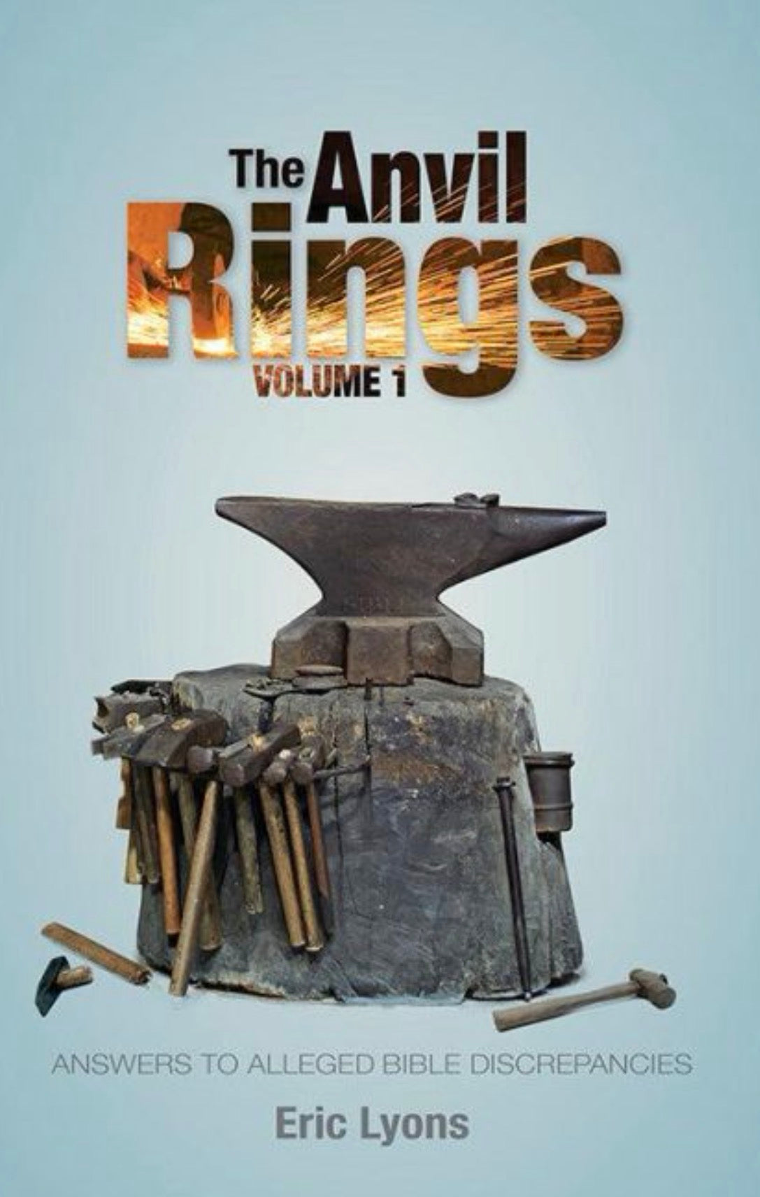 The Anvil Rings Vol. 1 Answers to Alleged Bible Discrepancies