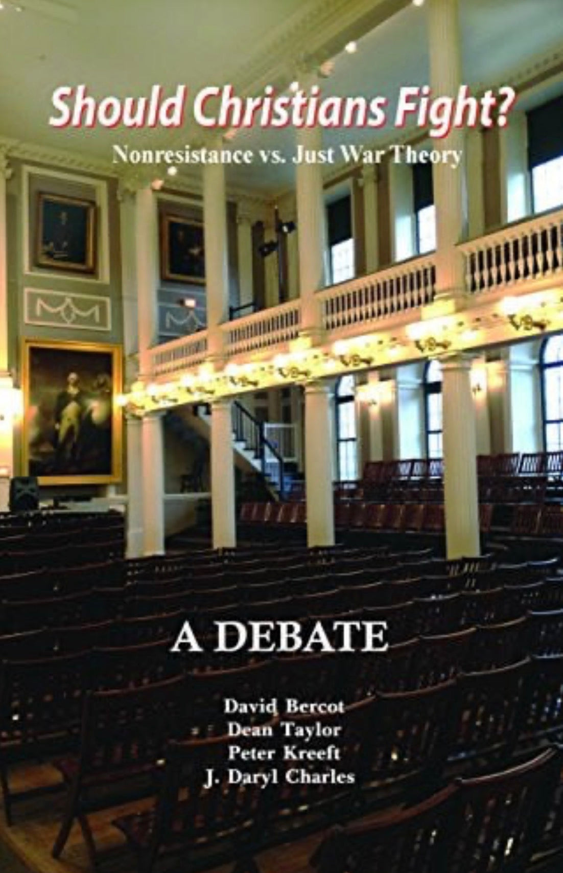 Should Christians Fight? Nonresistance Vs. Just War Theory - a Debate