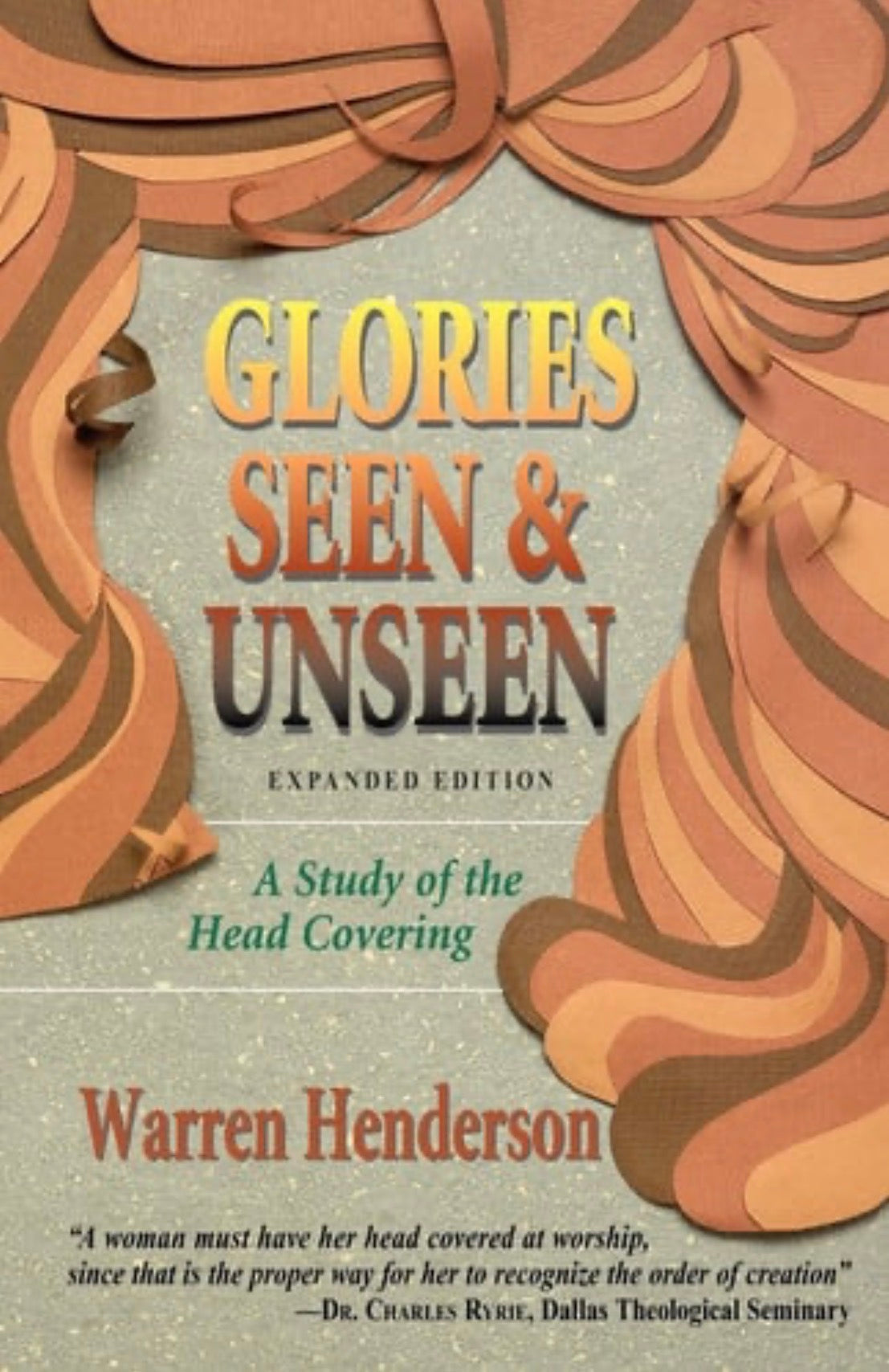 Glories Seen & Unseen A Study of the Head Covering