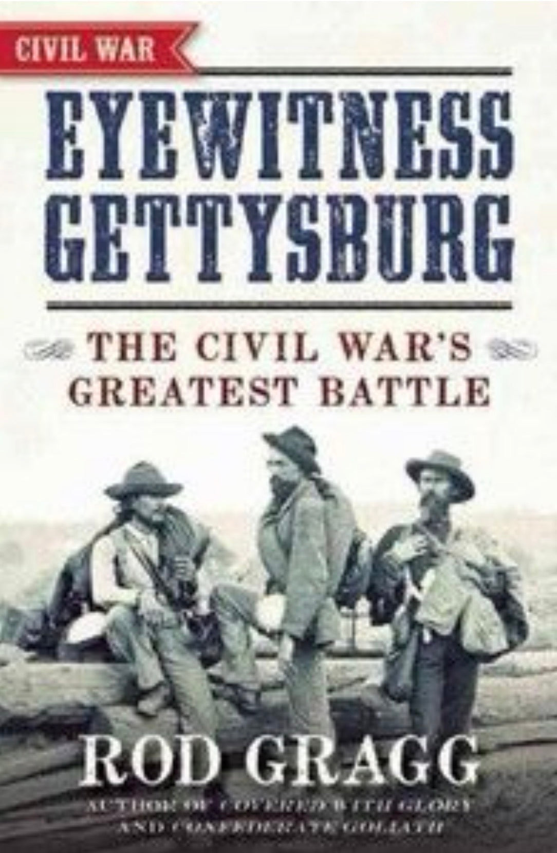 Eyewitness Gettysburg The Civil War's Greatest Battle