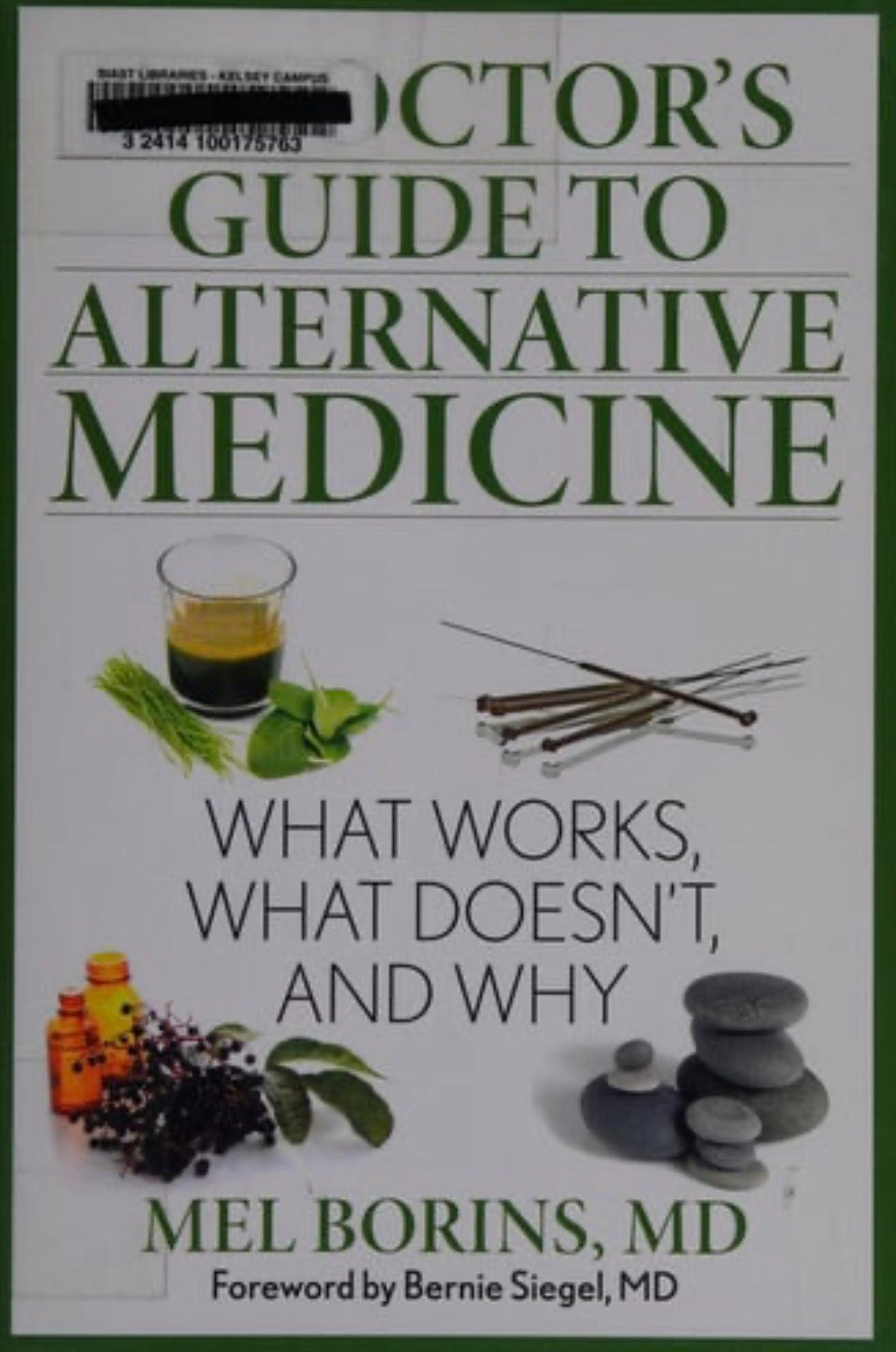 A Doctor's Guide to Alternative Medicine What Works, What Doesn't, and Why