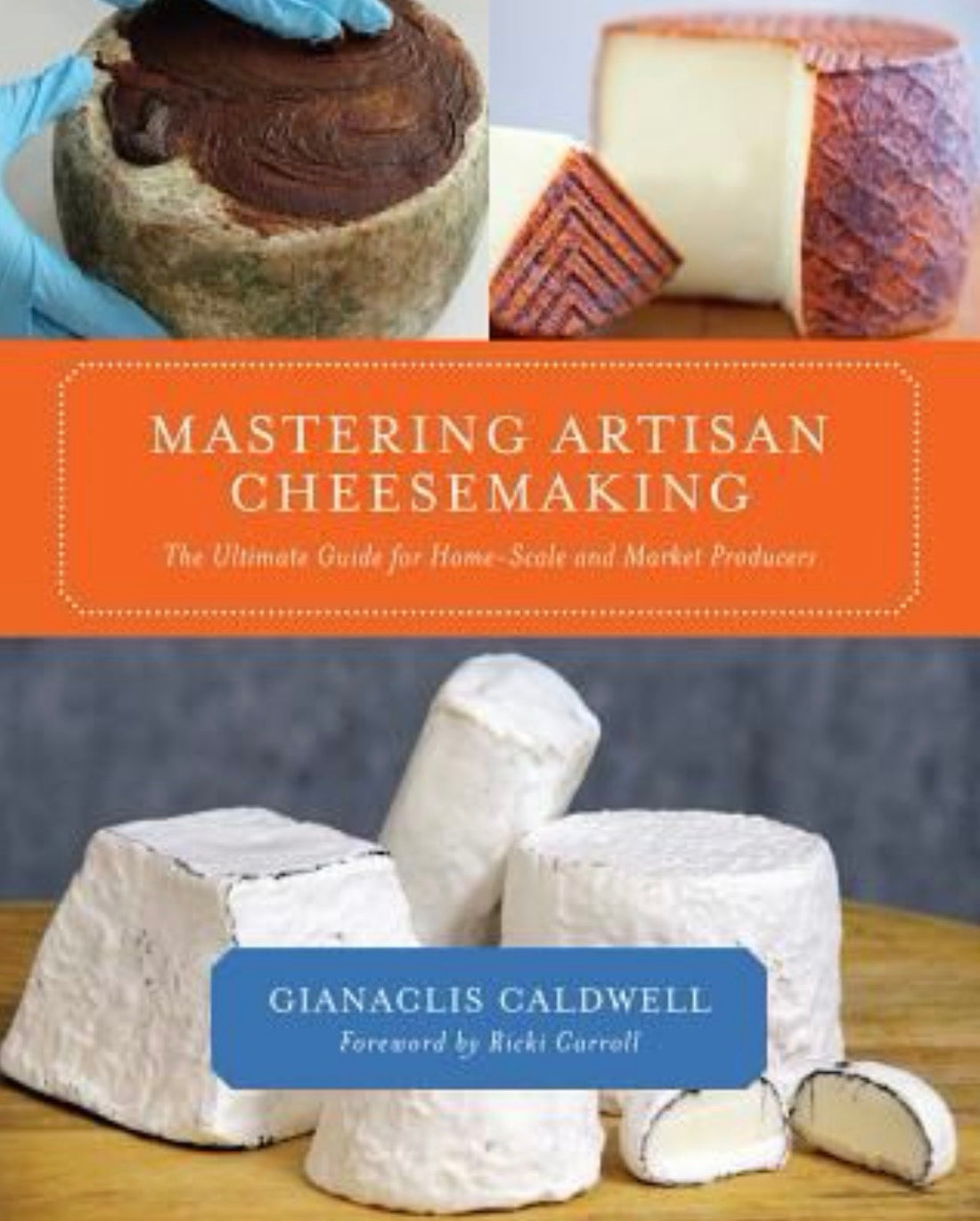 Mastering Artisan Cheesemaking The Ultimate Guide for Home-Scale and Market Producers