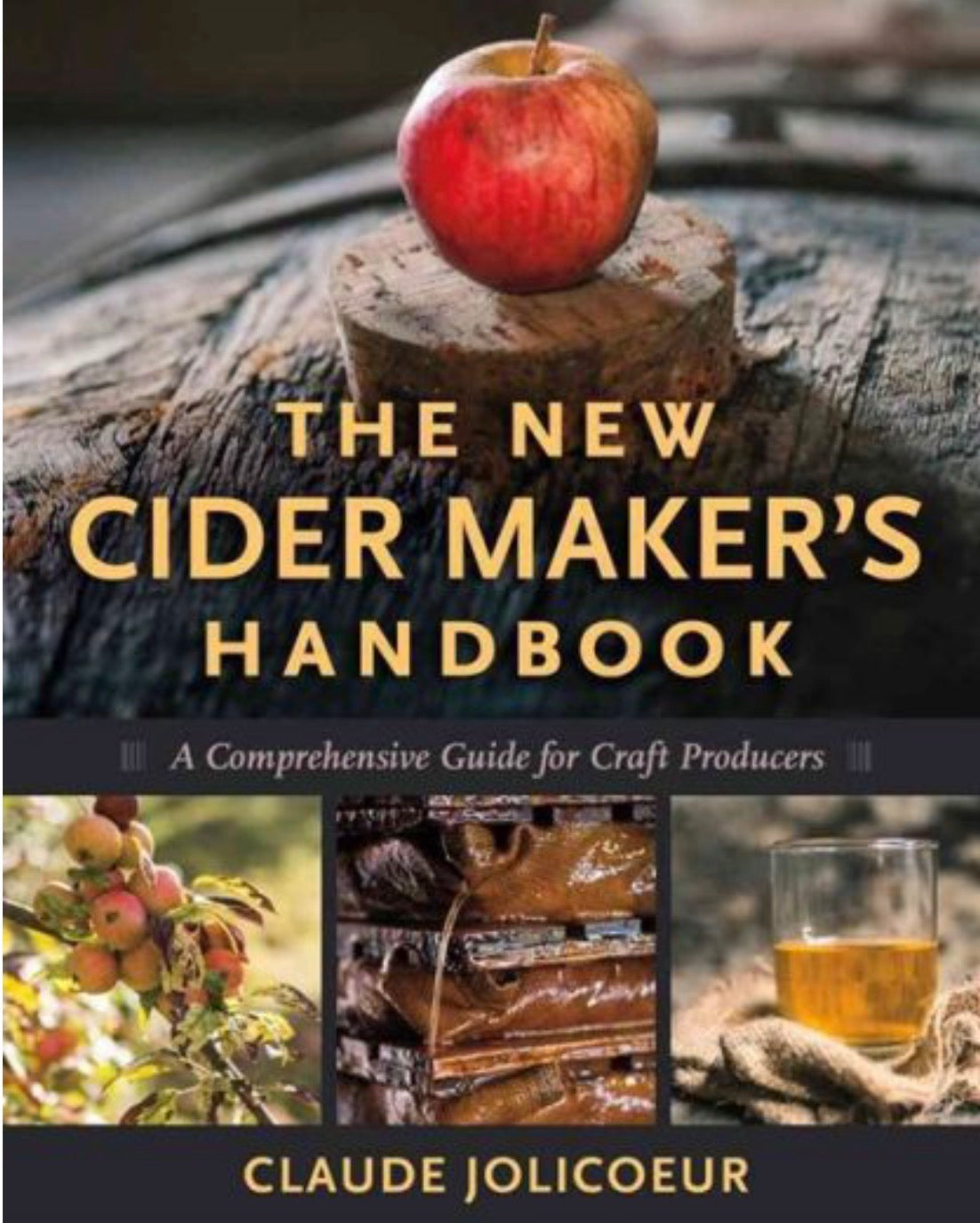 The New Cider Maker's Handbook A Comprehensive Guide for Craft Producers
