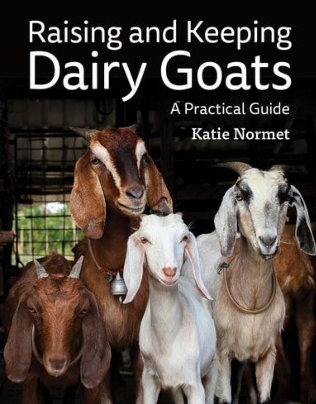 Raising and Keeping Dairy Goats A Practical Guide