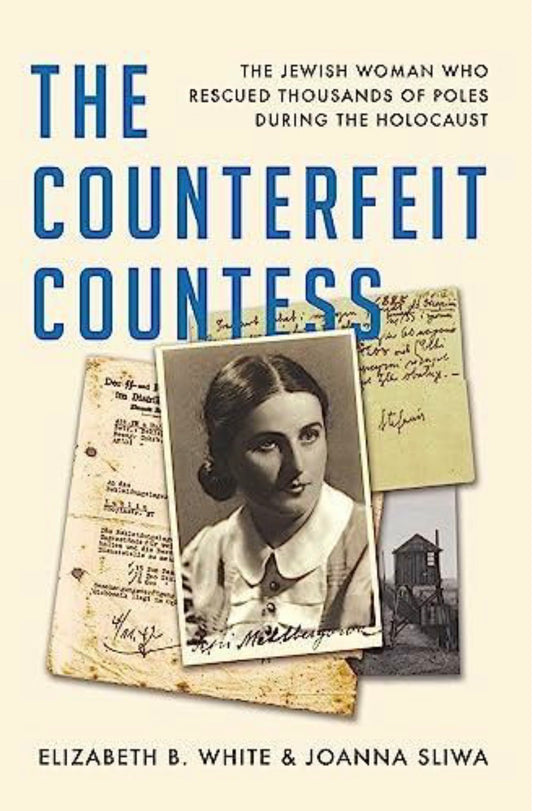 The Counterfeit Countess The Jewish Woman Who Rescued Thousands of Poles During the Holocaust