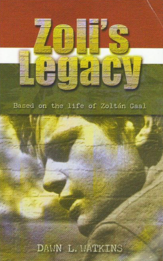 Zoli's Legacy Based on the Life of Zoltań Gaal