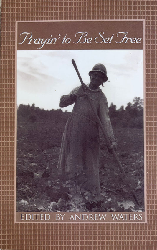 Prayin' to be Set Free Personal Accounts of Slavery in Mississippi