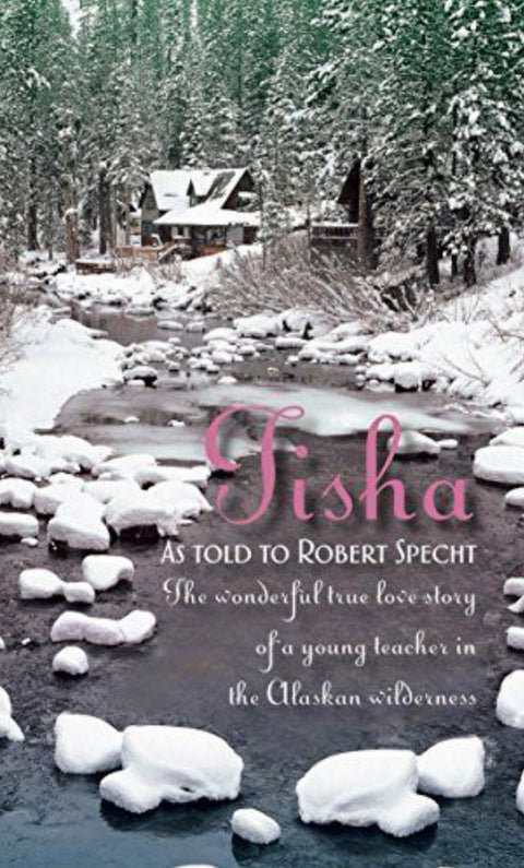 Tisha The Wonderful True Love Story of a Young Teacher in the Alaskan Wilderness